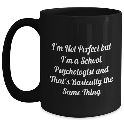 Funny School Psychologist Gifts from Friends for Graduation, 'I'm Not Perfect But I'm A School Psychologist' Black Coffee Mug - Main