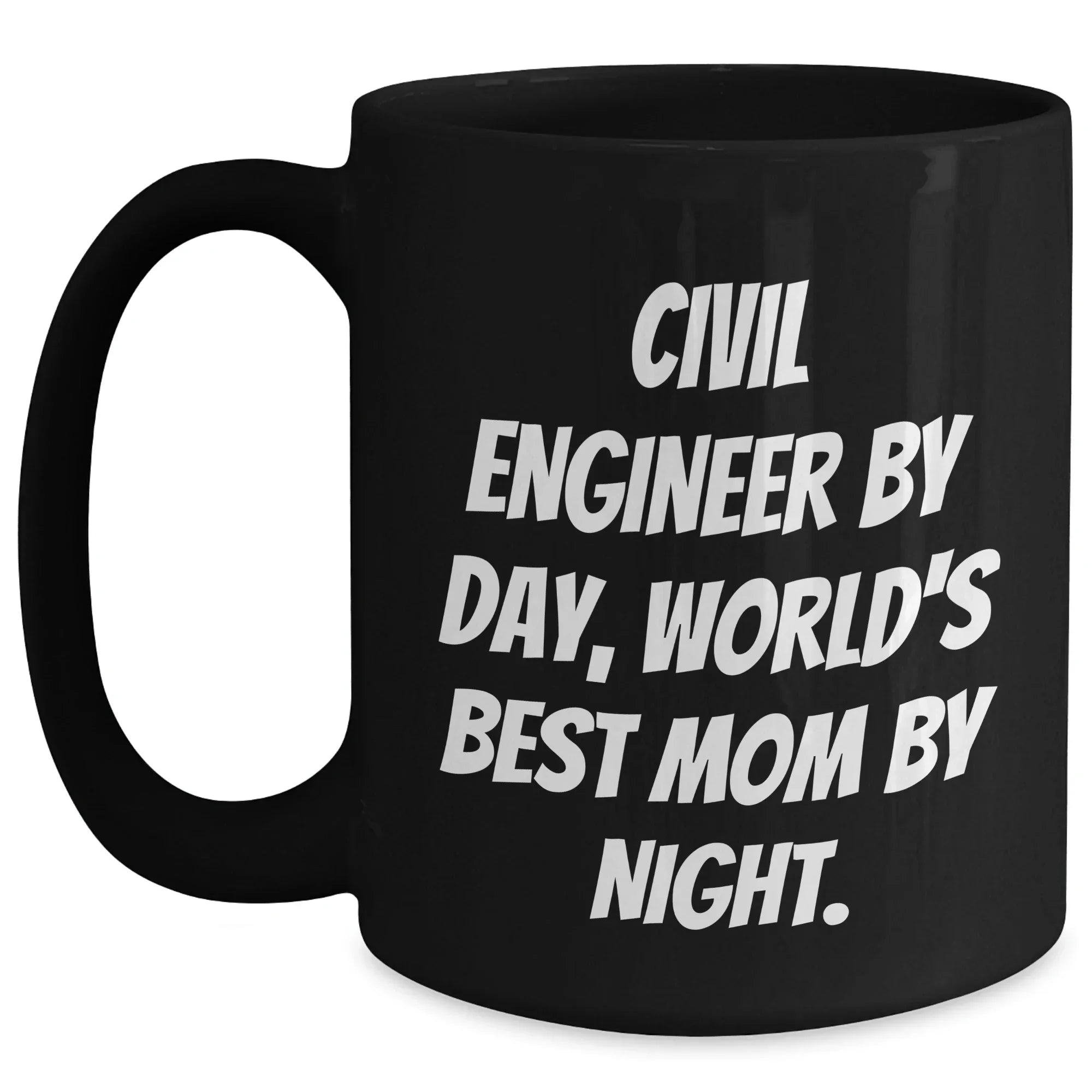 Civil Engineer Gifts from Mom - Funny Black Coffee Mug for Graduation, 'Civil Engineer By Day, World's Best Mom By Night.'