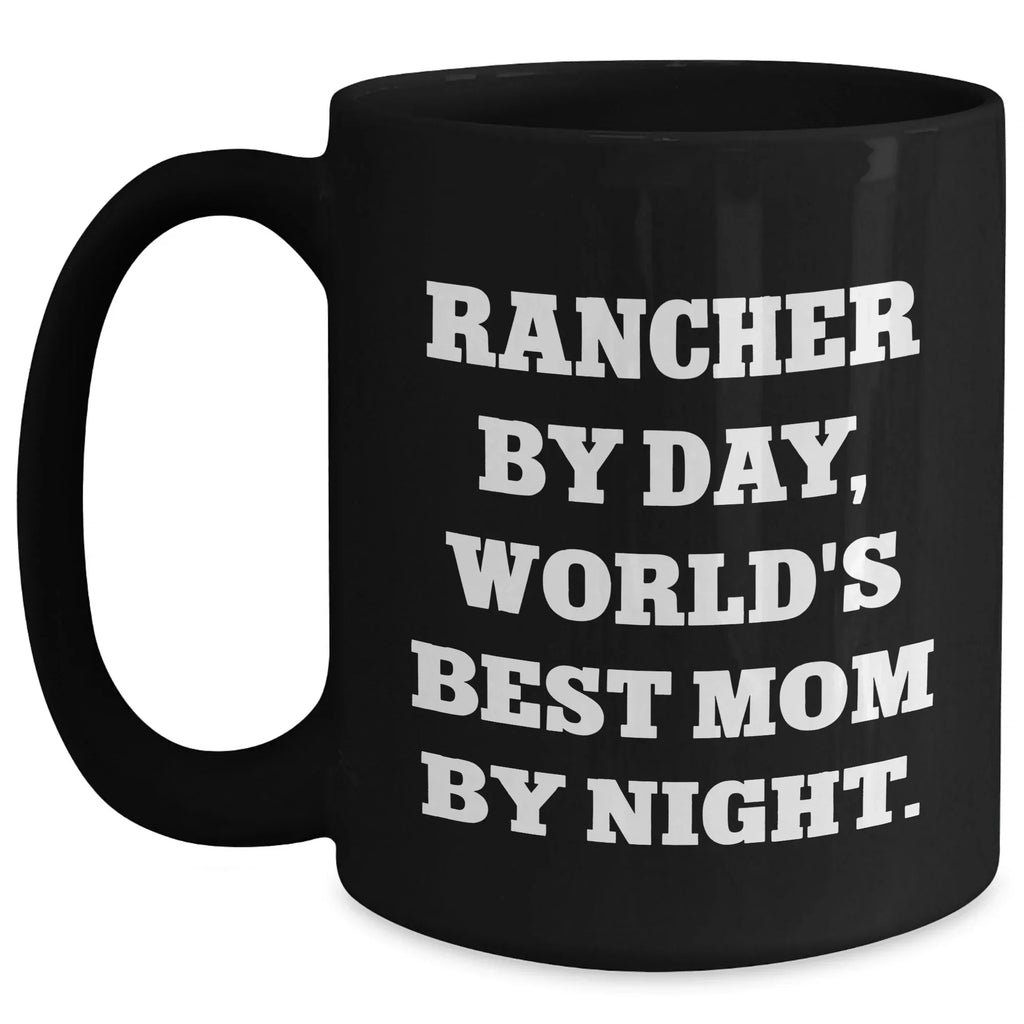 Rancher Gifts from Men - Funny 'Rancher by Day, World's Best Mom by Night.' Black Coffee Mug, Mother's Day Unique Gifts