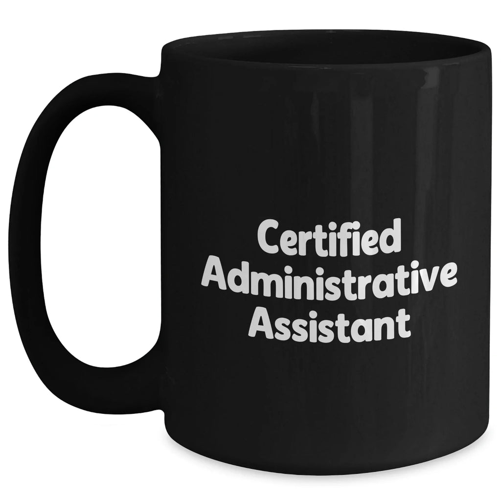 Funny Certified Administrative Assistant Black Coffee Mugs Gifts from Friends to Men on Father's Day - 'I'm not lazy, I'm just on Administrative Assistant mode' Black 11oz or 15oz Ceramic Mug for Dad