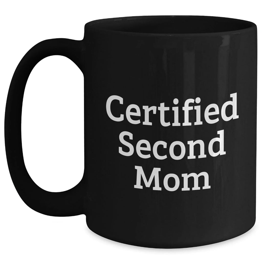 Funny Second Mom Gifts for Men from Dad - Black Coffee Mug, 11oz or 15oz, Microwave and Dishwasher Safe, Unique Father's Day Unique Gifts from Husband to Second Mom