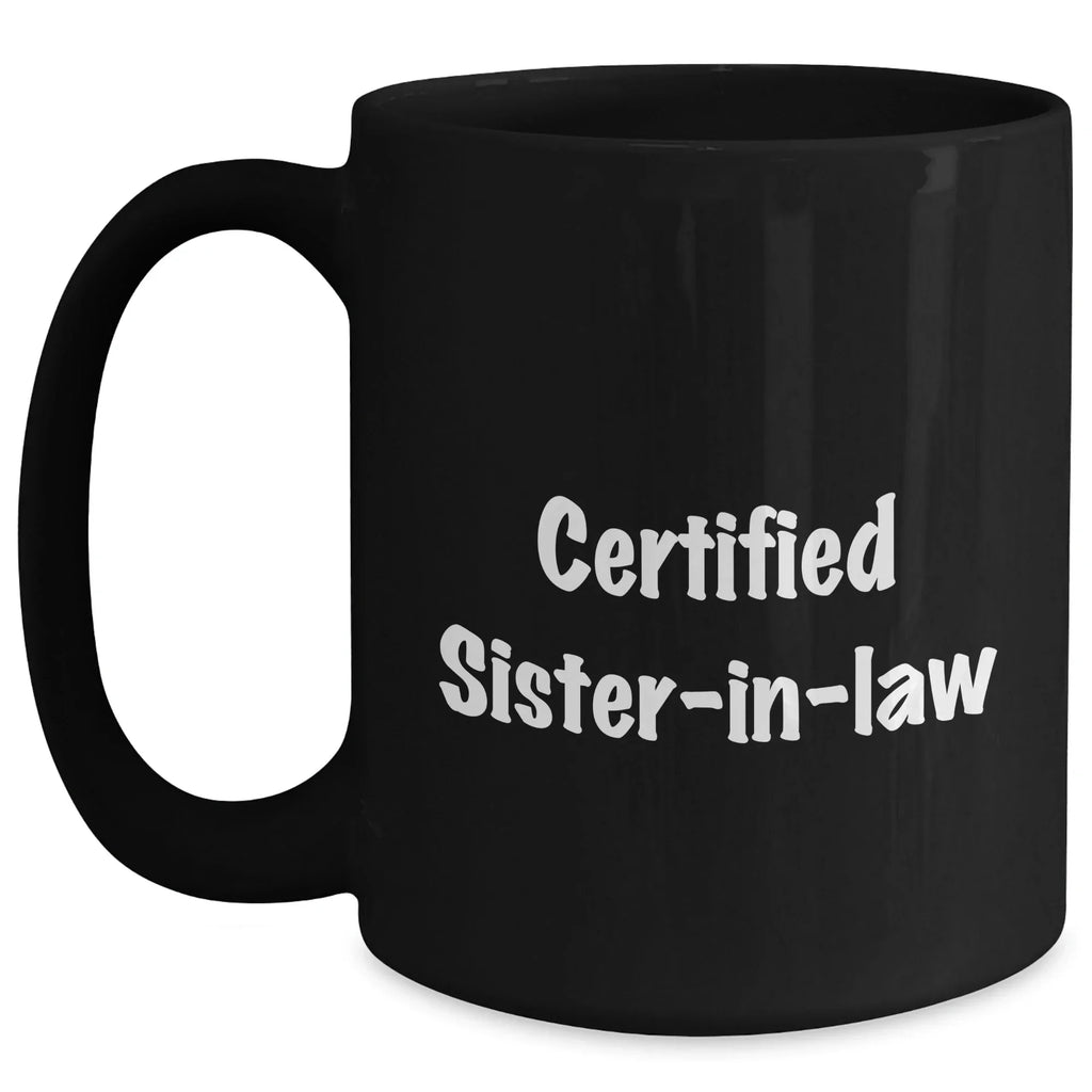 Funny Sister-in-law Quotes Black Coffee Mug Gifts for Men from Family on Father's Day
