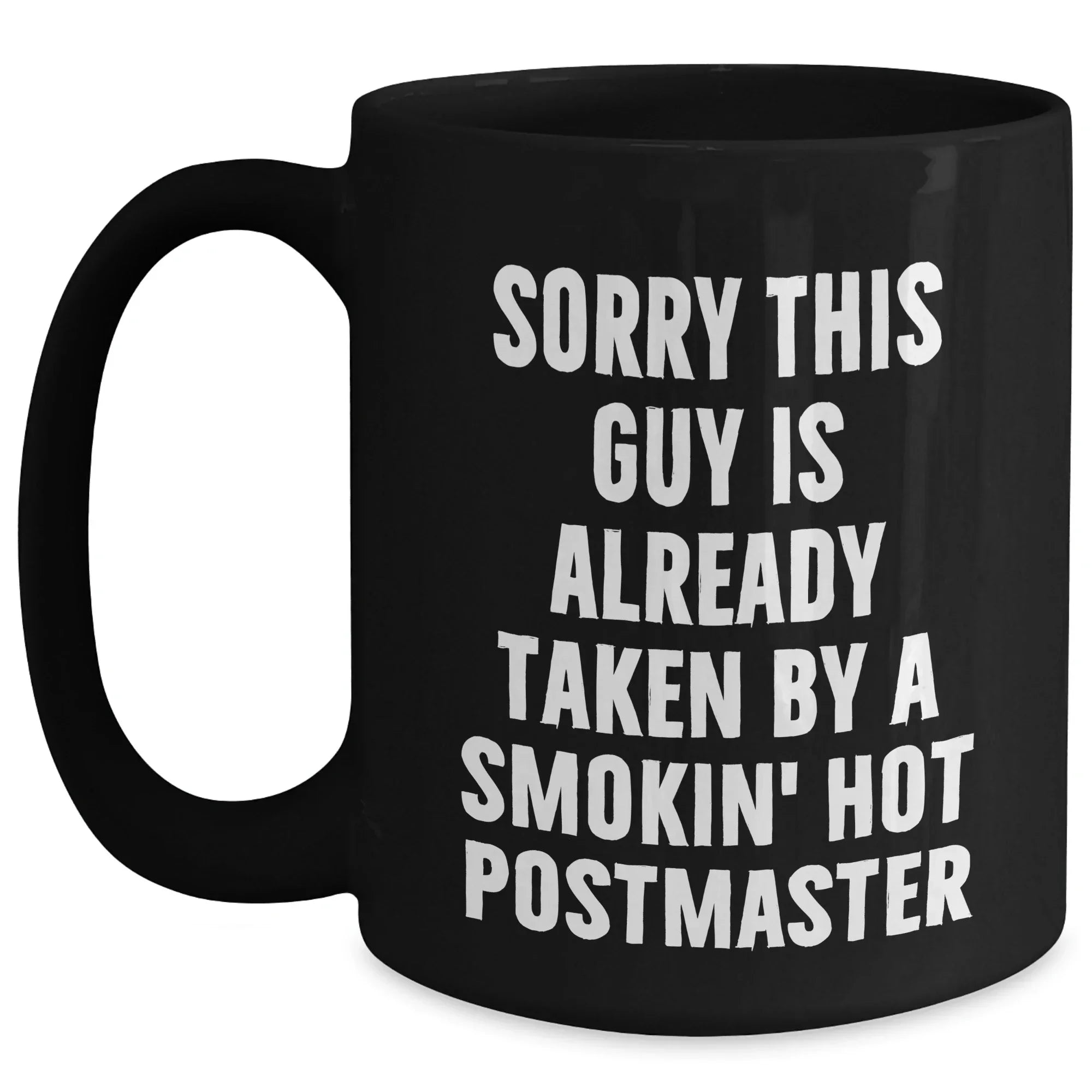 Funny Postmaster Gifts, Sorry This Guy Is Already Taken by a Smokin' Hot Postmaster Black Coffee Mug, Father's Day Unique Gifts from Friends to Men