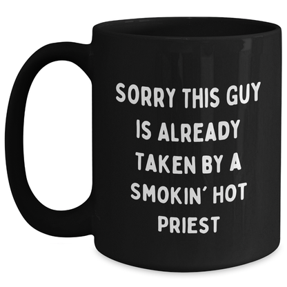 Funny Priest Gifts, Sorry This Guy Is Already Taken By A Smokin' Hot Priest Black Coffee Mug, Father's Day Unique Gifts from Friends and Family for Priests - Main
