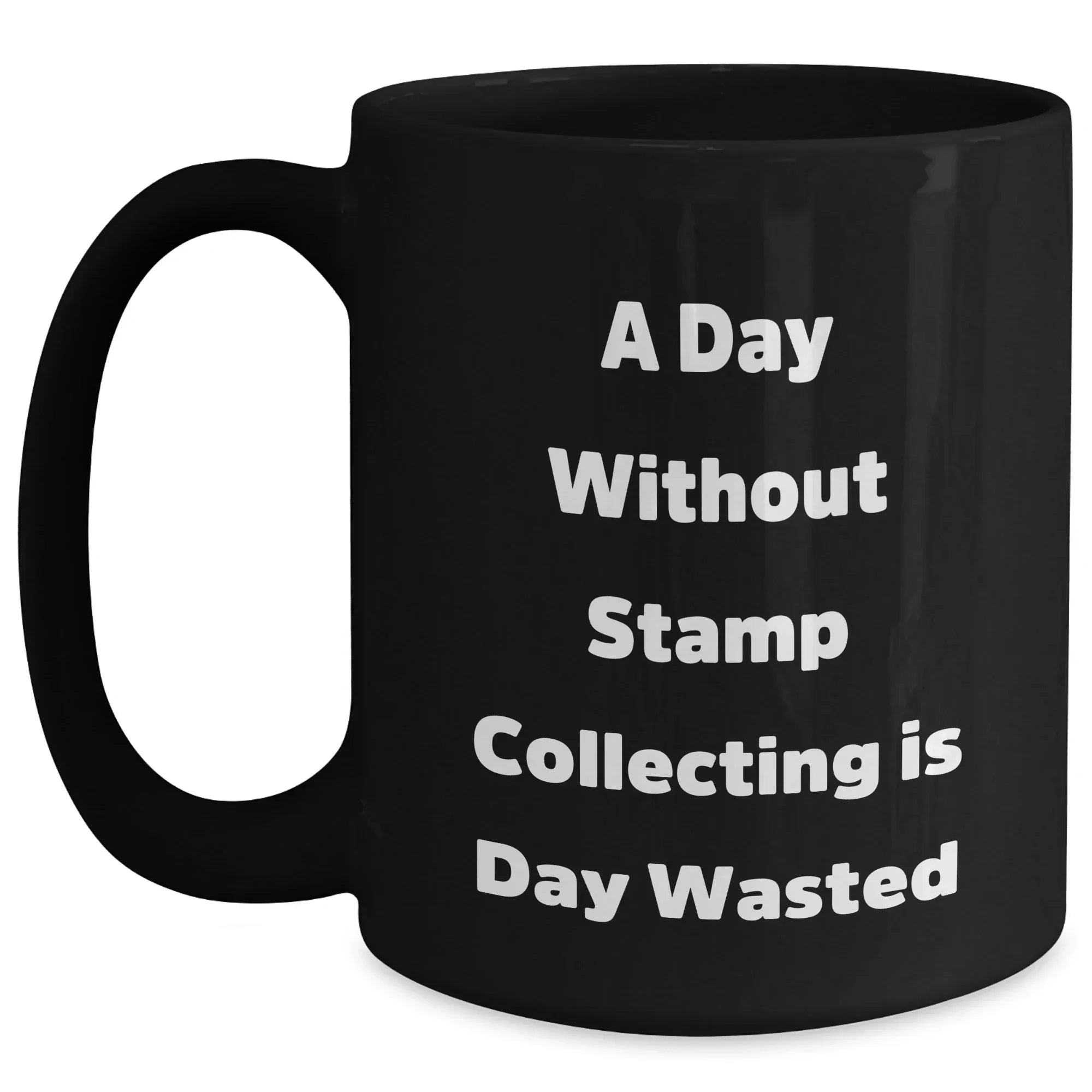 Funny Stamp Collecting Quotes, 'A Day Without Stamp Collecting Is Day Wasted', Black Coffee Mug, Ideal Gift from Family to Stamp Collecting Enthusiasts on Father's Day