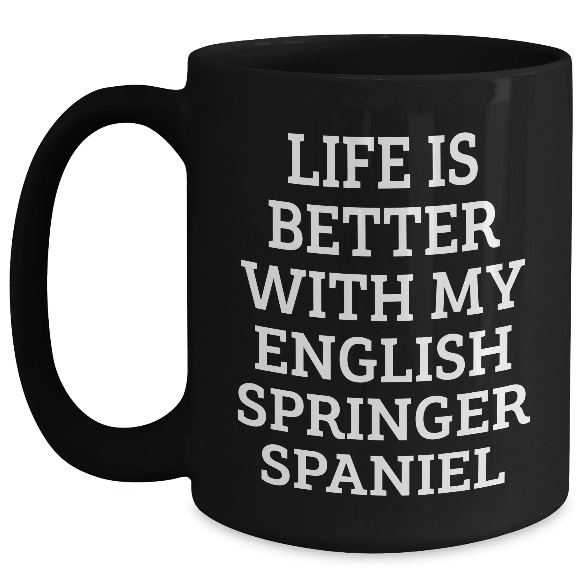 English Springer Spaniel Dog Lover's Funny Quote Black Coffee Mug, Gifts from Men to English Springer Spaniel Dog Owners, Father's Day Unique Gifts