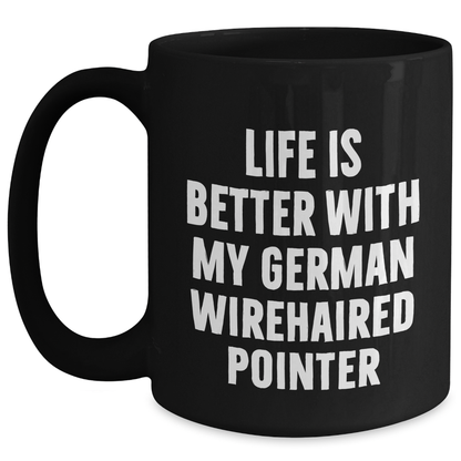 German Wirehaired Pointer Dog Lovers Funny Gifts from Friends for Dad's Special Day, Black Coffee Mug with Life Is Better Quote - Main