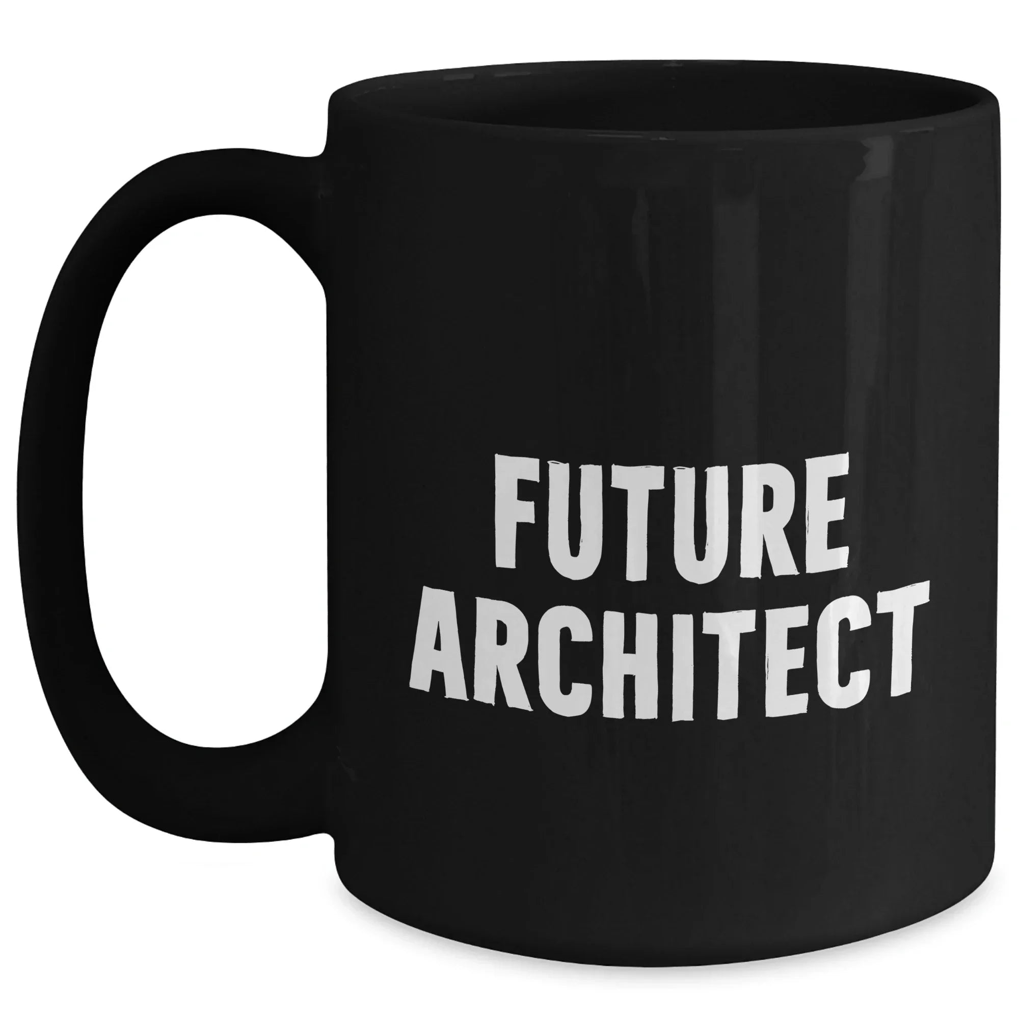 Funny Architects Gifts from Mom - Future Architect Quote Black Coffee Mug, Perfect for Mother's Day, 11oz or 15oz, Microwave and Dishwasher Safe