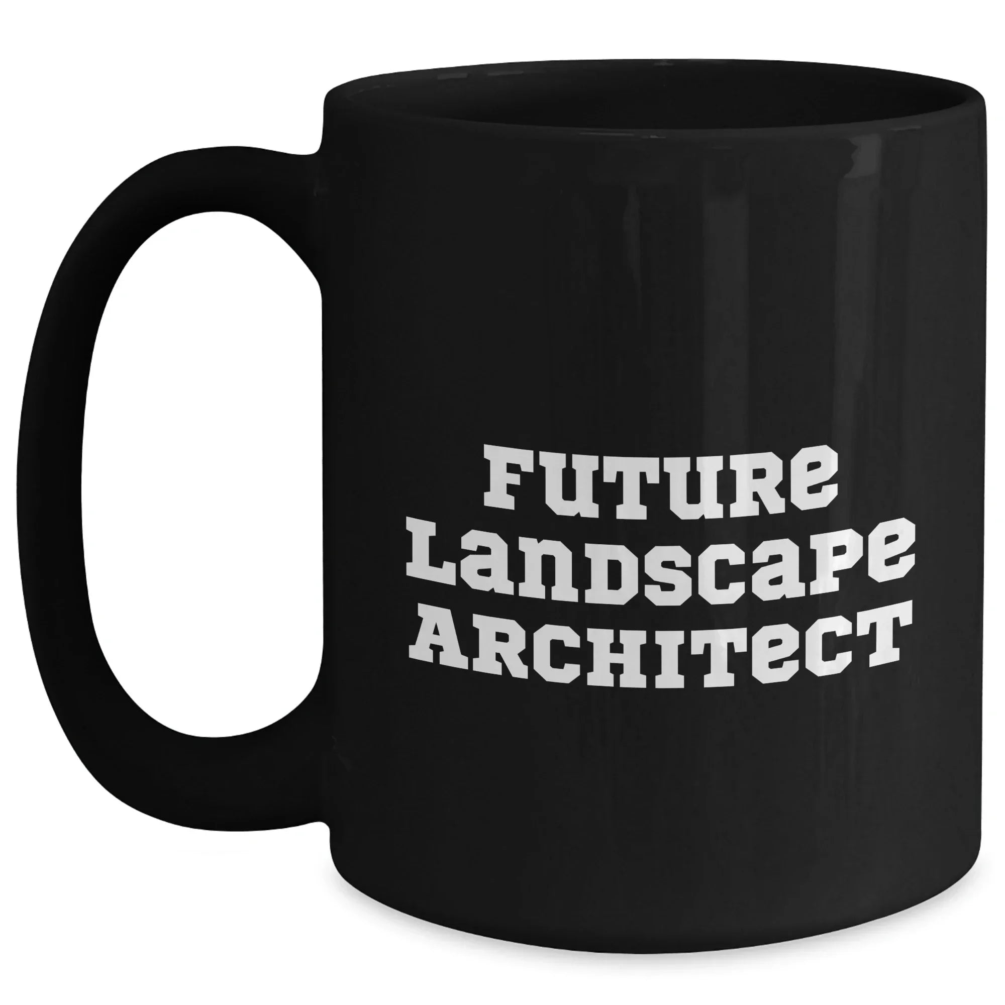 Funny Future Landscape Architect Gifts from Men - Black Coffee Mug for Mother's Day, 'Future Landscape Architect' Quote, Landscape Architect Unique Gifts