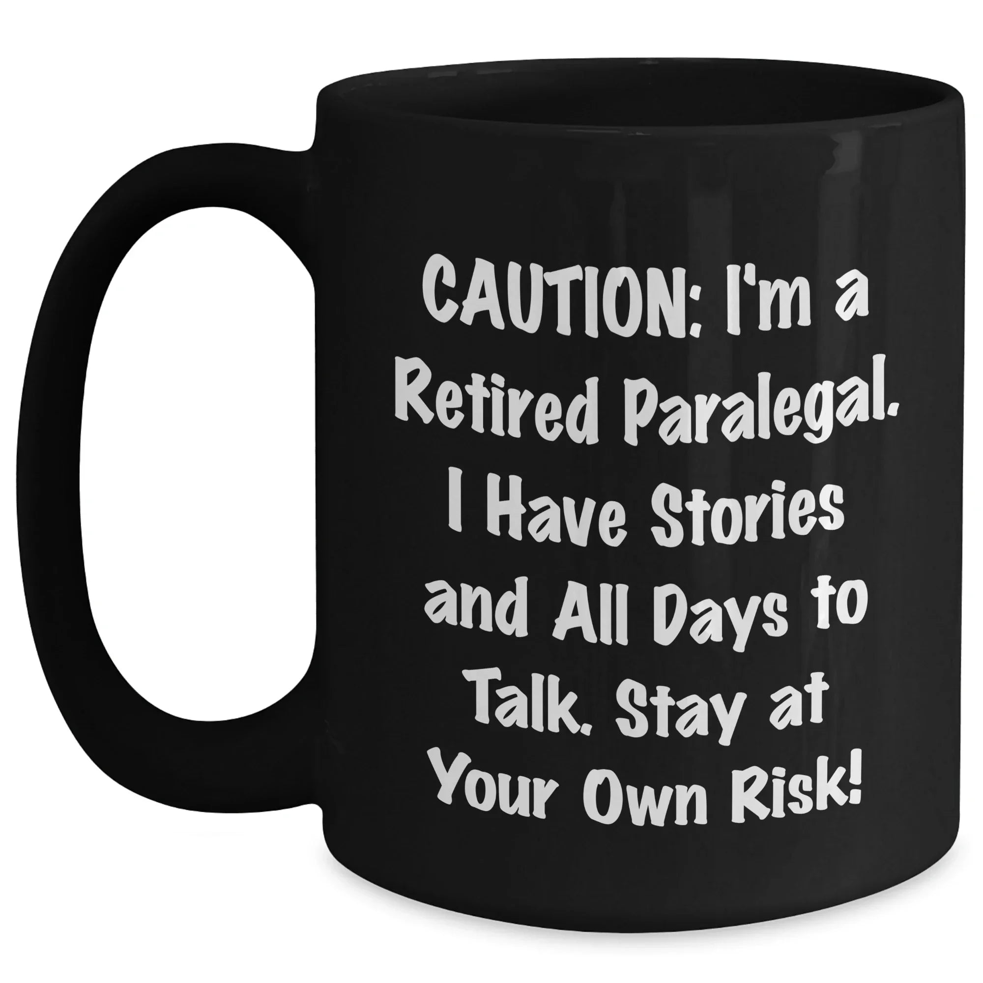 Funny Paralegal Gifts for Mother's Day - 'Caution: I'm A Retired Paralegal...' Black Coffee Mug from Friends and Family
