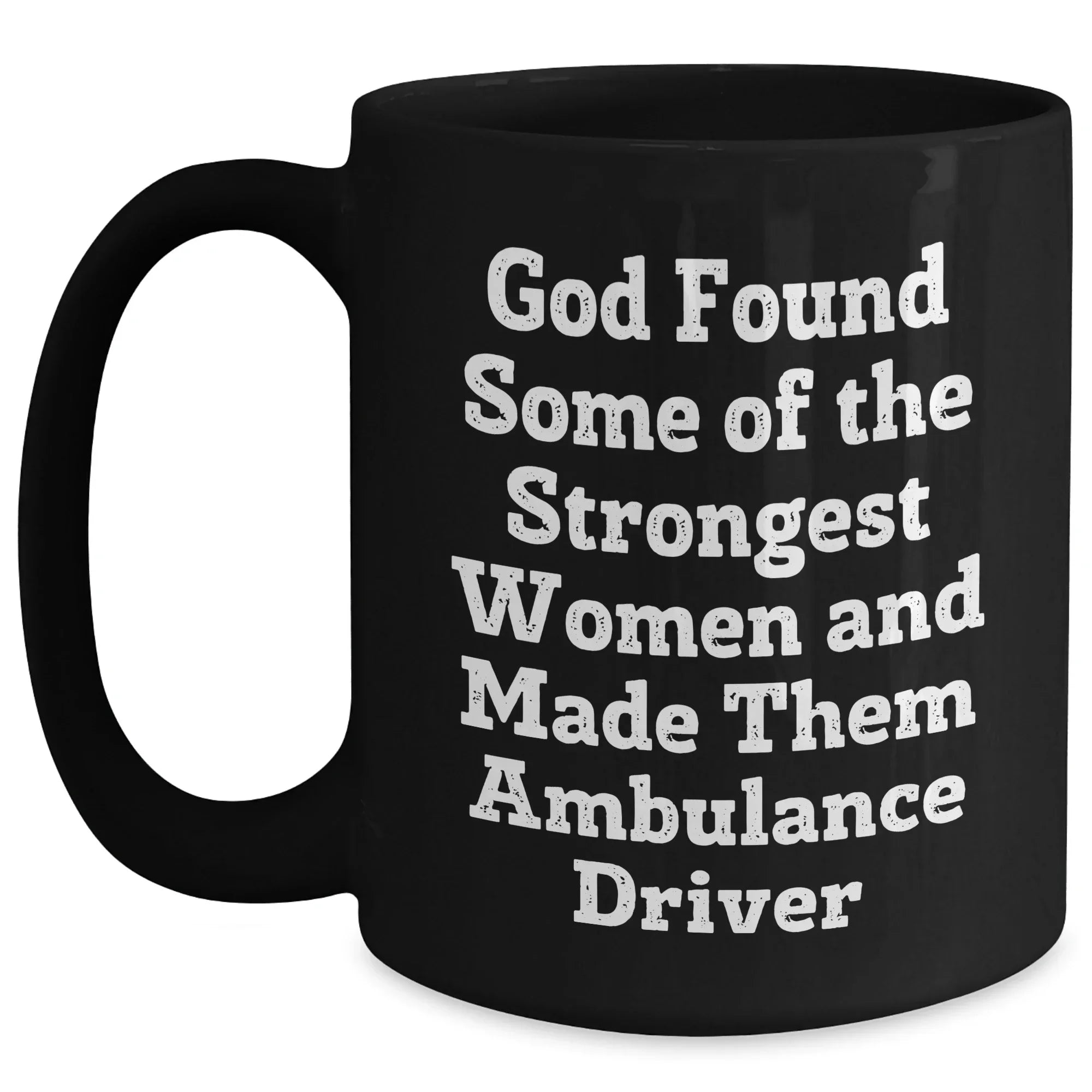 Funny Ambulance Driver Gifts from Friends, Black 11oz Coffee Mug for Ambulance Driver Graduation, Encouraging Quote for Women Ambulance Drivers