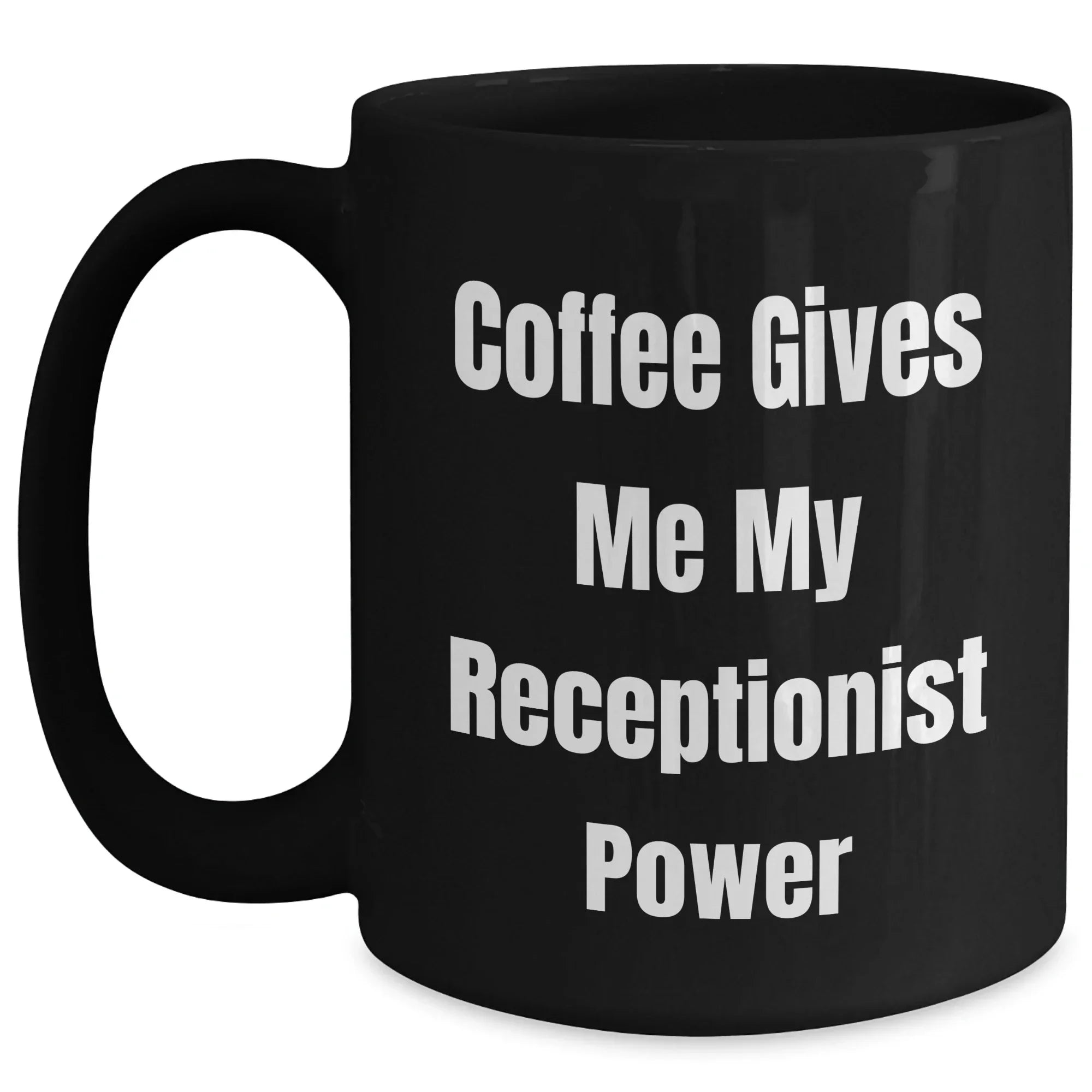 Receptionist Gifts from Friends, Funny 'Coffee Gives Me My Receptionist Power' Black Coffee Mug for Graduation, 11oz or 15oz, Microwave and Dishwasher Safe