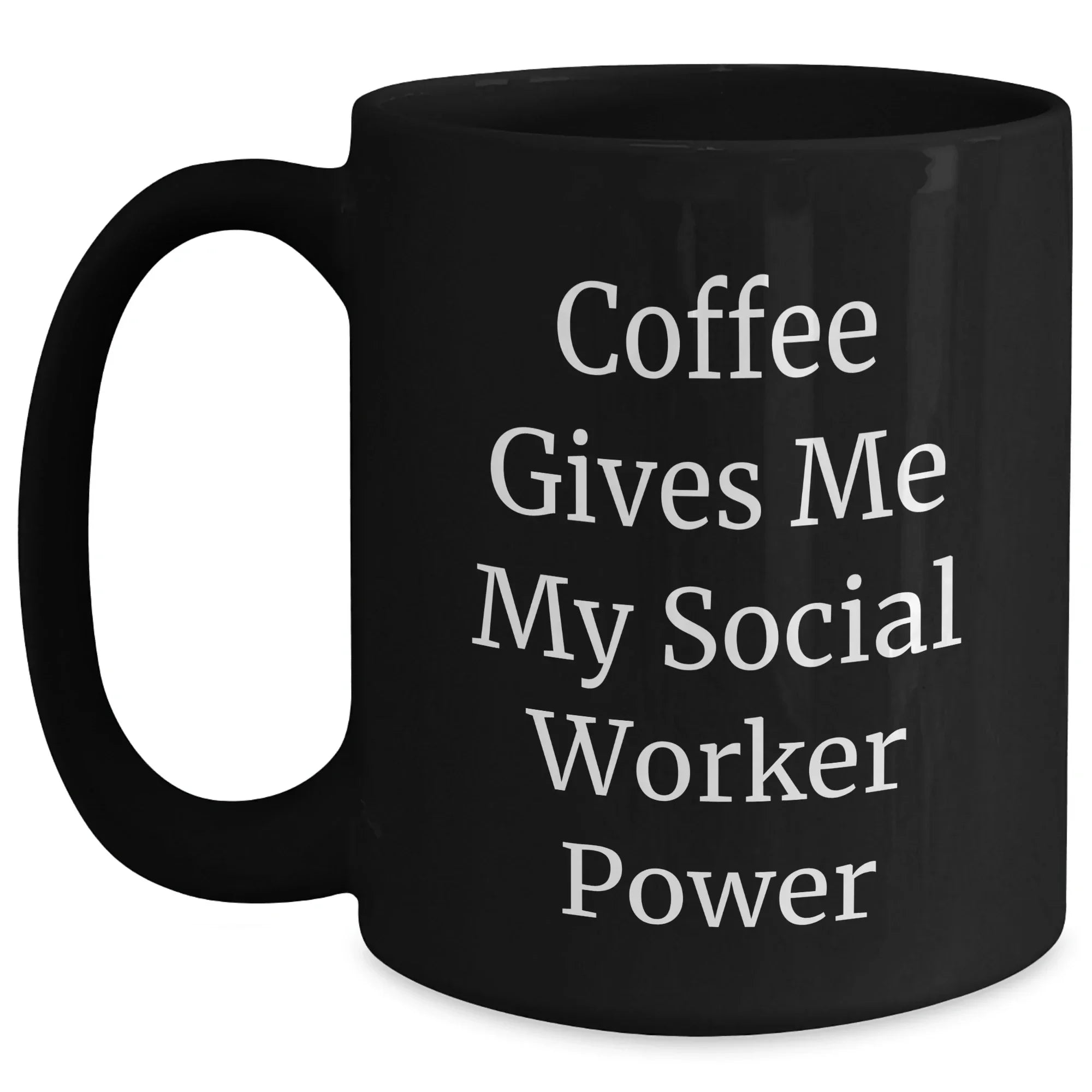 Social Worker Power Gifts for Graduation - Funny Quote Black Coffee Mug from Friends, Perfect for Coworkers, Men, Women, or Family