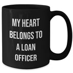 Funny Loan Officer Gifts, My Heart Belongs To A Loan Officer, Black Coffee Mug, Gifts from Family to Loan Officer, Unique Graduation Gifts
