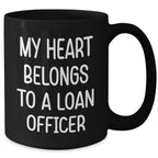 Funny Loan Officer Gifts from Friends - My Heart Belongs To A Loan Officer Quote, Black Coffee Mug for Graduation Unique Gifts for Loan Officer, 11oz or 15oz Microwave Dishwasher Safe