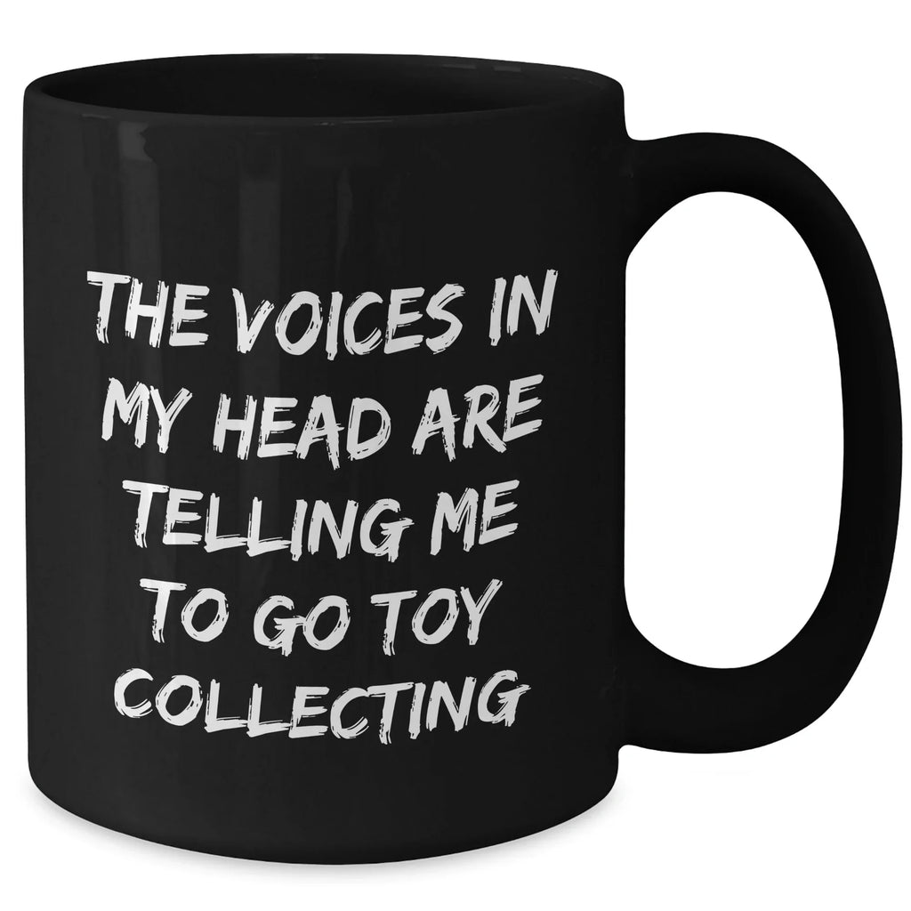 Funny Toy Collecting Gifts, 'The Voices In My Head Are Telling Me To Go Toy Collecting' Black Coffee Mug, Father's Day Unique Gifts from Men to Toy Collecting Enthusiasts