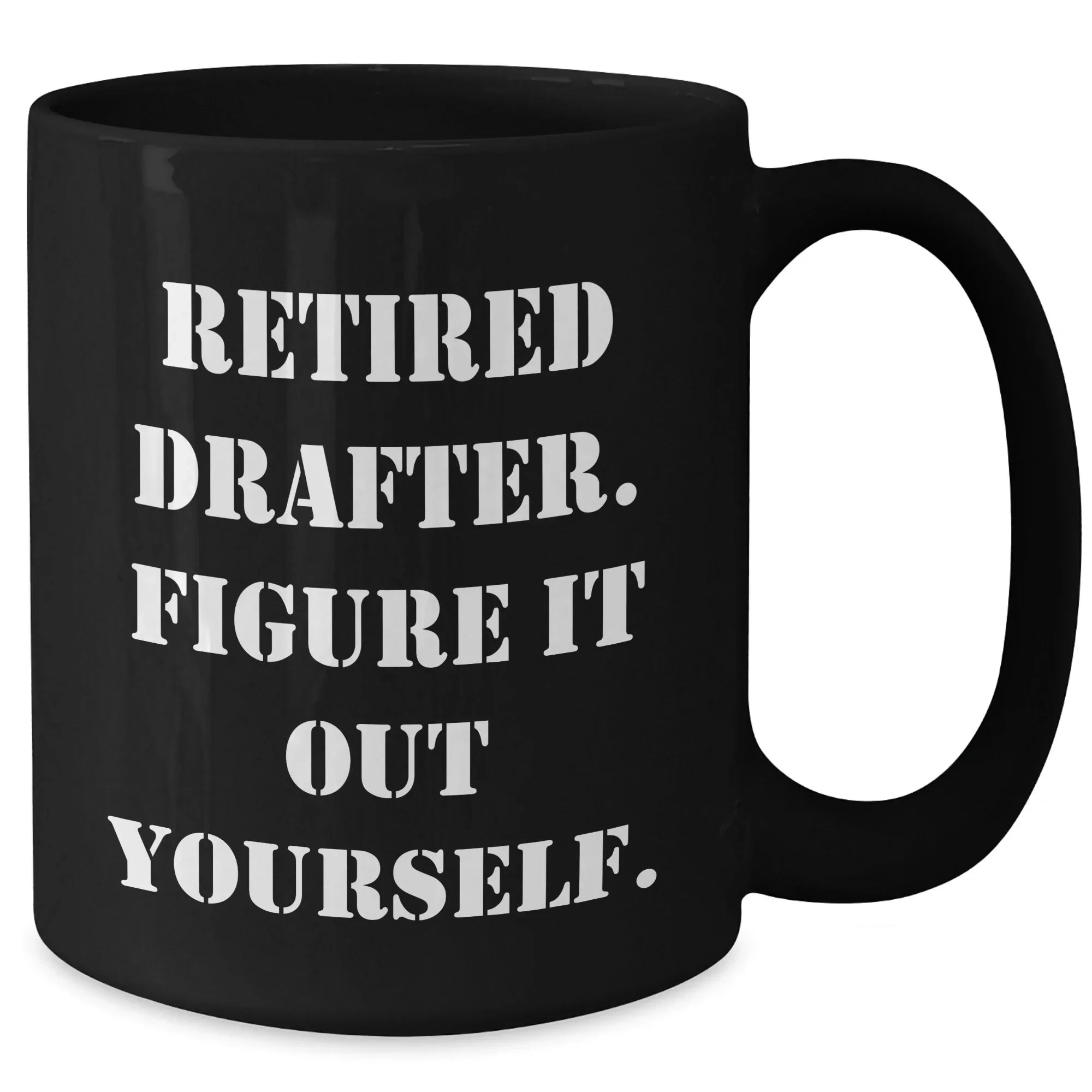 Funny Drafter Gifts from Men to Mothers - Retired Drafter Quote on Black Coffee Mug for Mother's Day