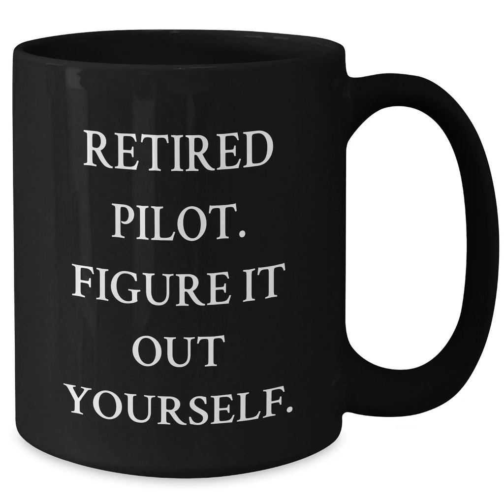 Pilot Gifts from Men to Friends, Funny Retired Pilot Black Coffee Mug for Graduation, 'Figure It Out Yourself' Quote
