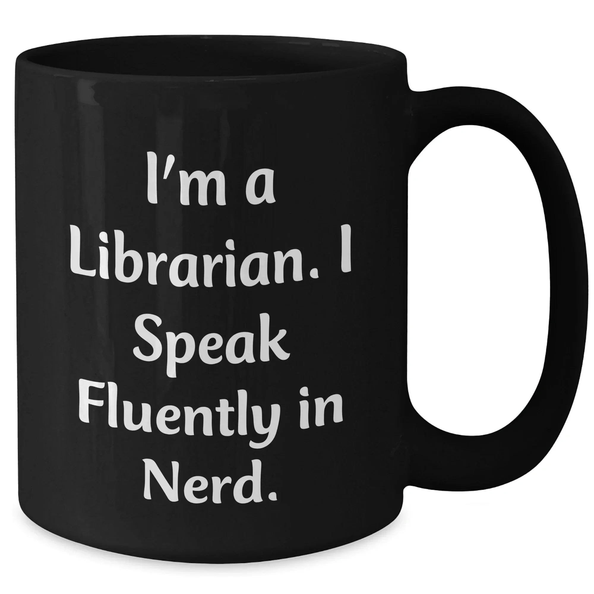Librarian Humor Gifts from Friends for Librarian - Funny Black Coffee Mug, I'm A Librarian. I Speak Fluently In genius., Mother's Day Unique Gifts