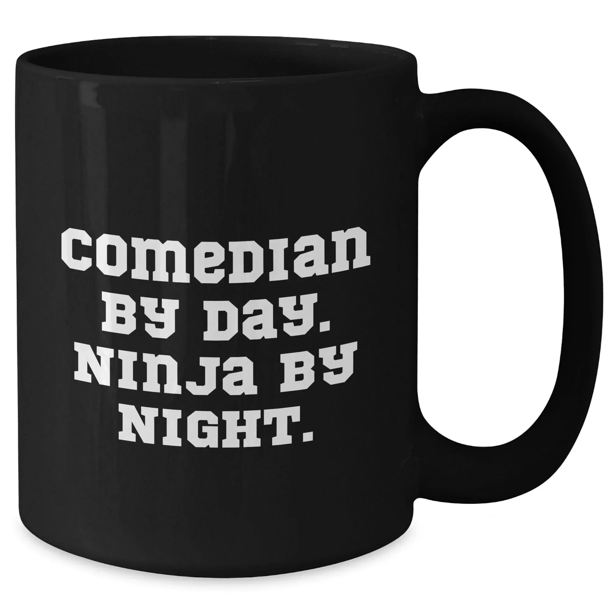 Comedian Gifts from Friends - Funny Black Coffee Mug for Comedian By Day. Ninja By Night. - Mother's Day Unique Gifts