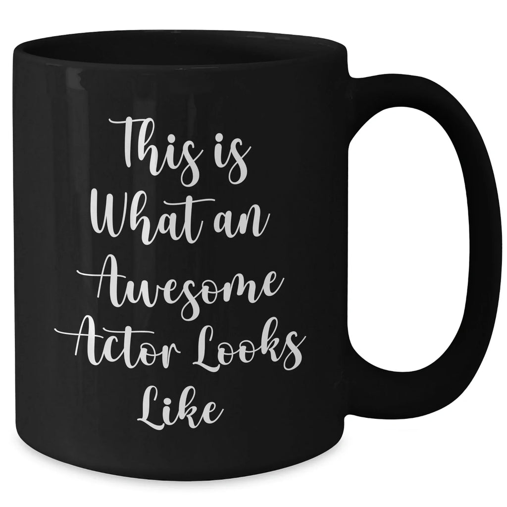 Funny Actor Gifts from Men - Inspirational Black Coffee Mug for Actor on Father's Day, 'This Is What An Awesome Actor Looks Like'