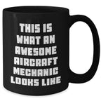 Aircraft Mechanic Gifts, Funny Quote Black Coffee Mug, Gifts from Family to Men, Unique Father's Day Unique Gift for Him