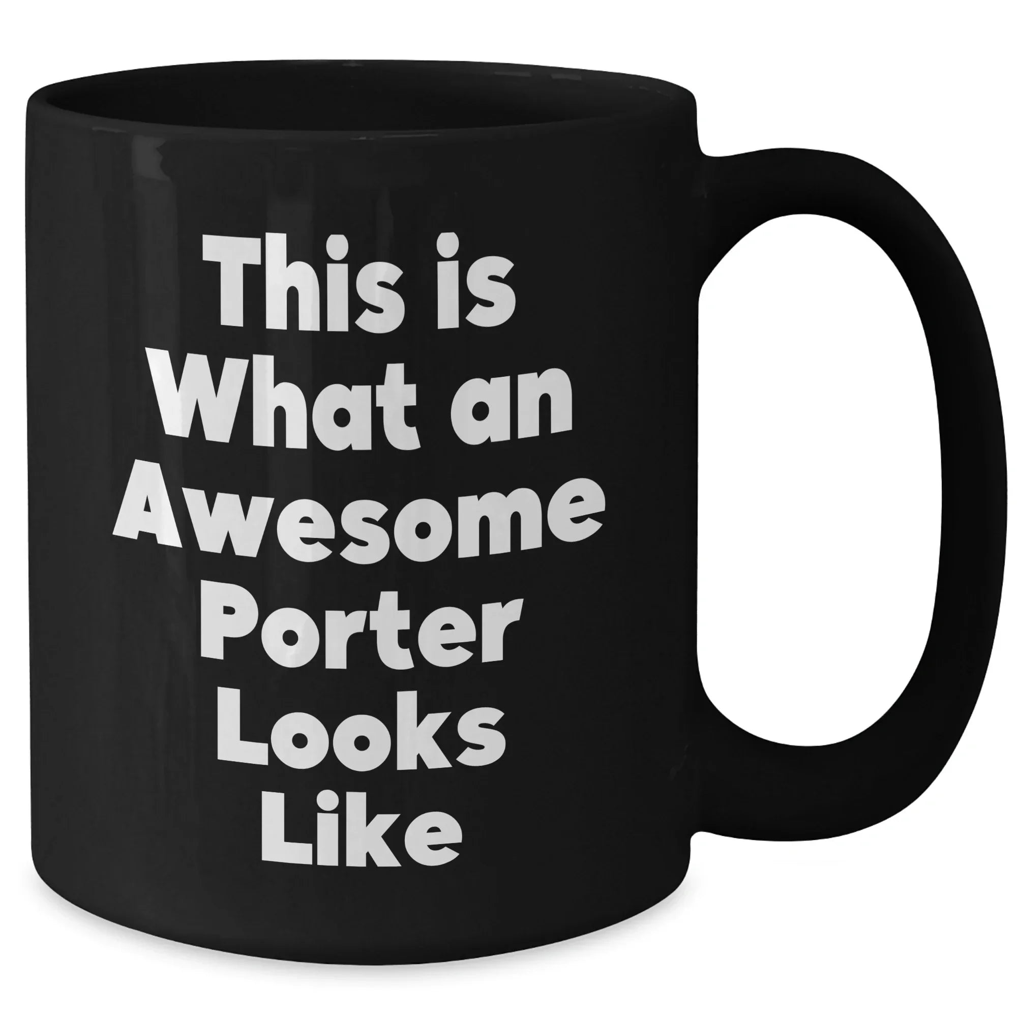 Funny Porter Gifts, This Is What An Awesome Porter Looks Like, Black Coffee Mug for Father's Day, Gifts from Men, Gifts for Porter, Unique and Inspirational