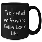 Quilter Gifts from Friends - Funny Black Coffee Mug - This Is What An Awesome Quilter Looks Like