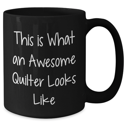 Quilter Gifts from Friends - Funny Black Coffee Mug - This Is What An Awesome Quilter Looks Like - Additional