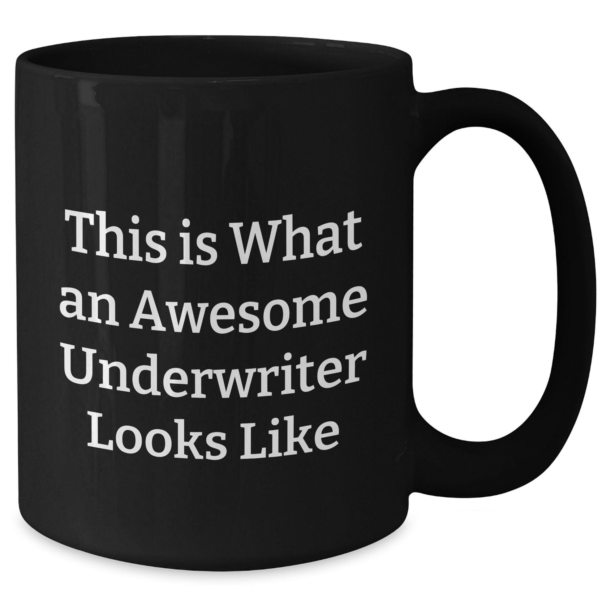 Awesome Underwriter Gifts, Funny Quote, Black Coffee Mug for Father's Day, Gifts from Friends, Gifts for Underwriters - Additional
