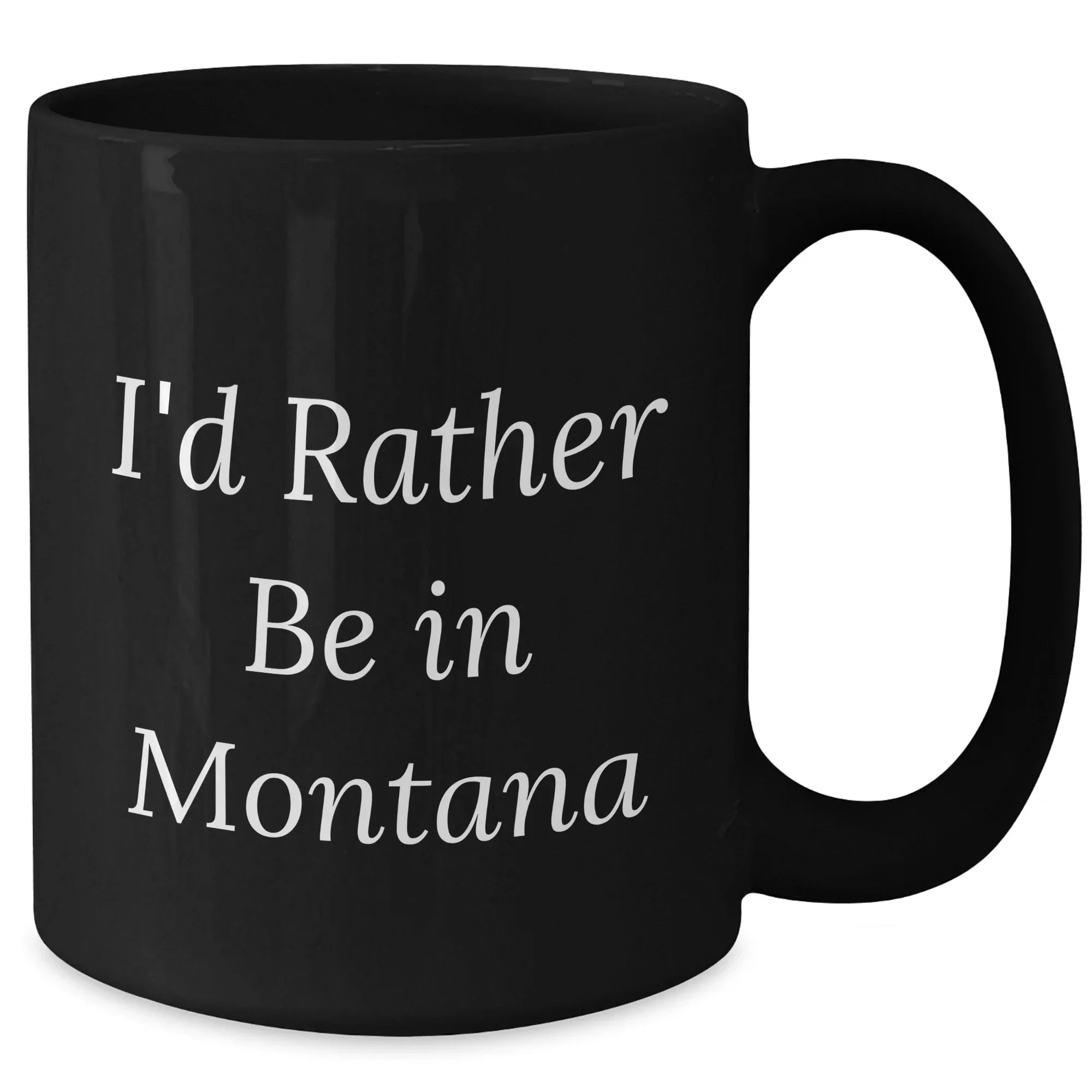 Gifts from Montana Lovers, I'd Rather Be In Montana Funny Quote Black Coffee Mug for Men, Unique Father's Day Unique Gifts, 11oz or 15oz Microwave and Dishwasher Safe