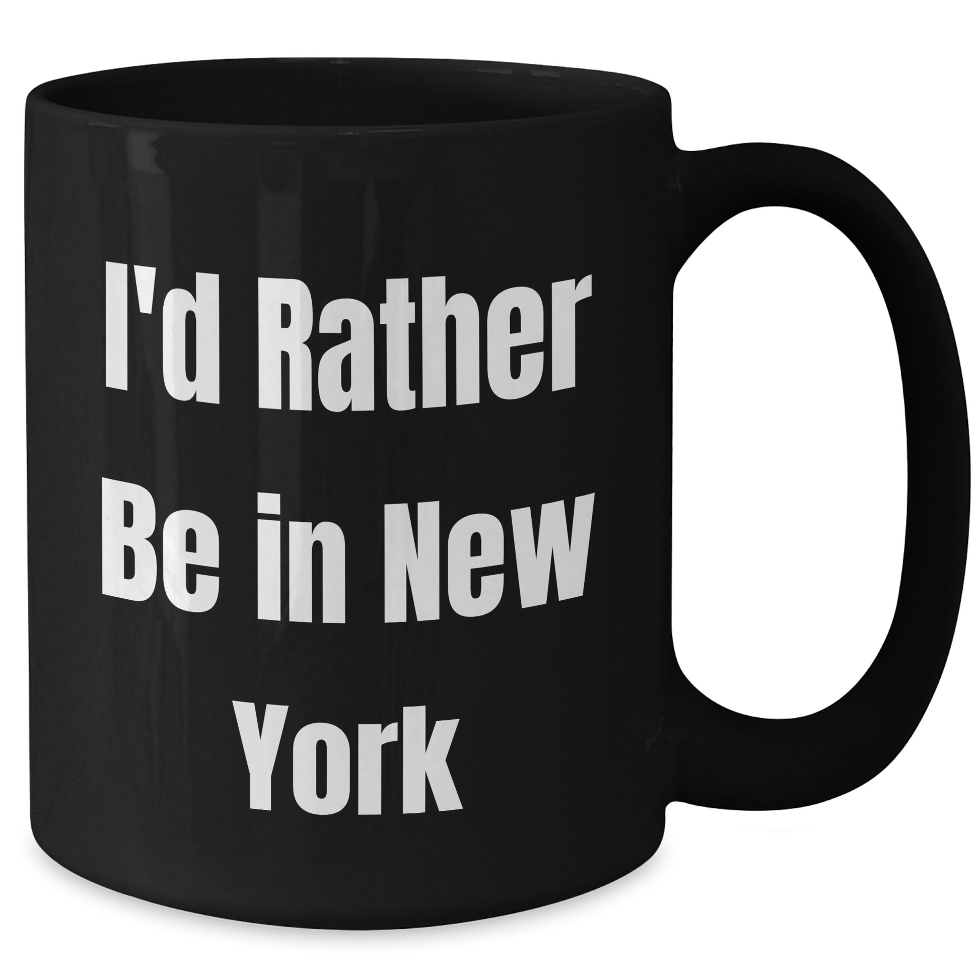 Funny New York Quotes Gifts for Men from I'd Rather Be In New York Black Coffee Mug, 11oz or 15oz, Perfect for Father's Day - Additional
