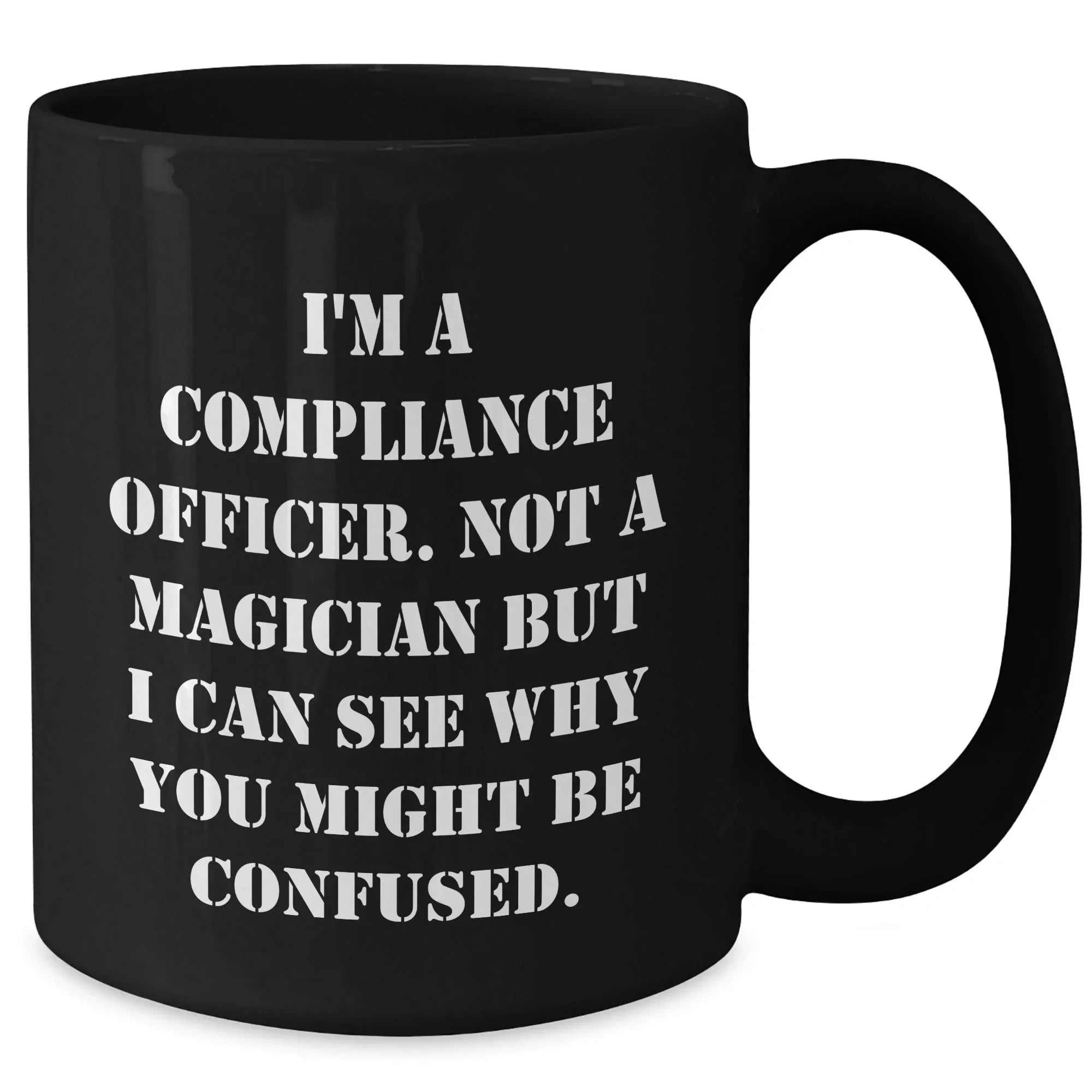 Compliance Officer Coffee Mug, Funny Quote, Gifts from Friends, Unique Father's Day Unique Gifts for Men