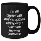 Funny Electrician Gifts for Dad, 'I'm An Electrician. Not A Magician But I Can See Why You Might Be Confused.' Black Coffee Mug, Unique Father's Day Unique Gifts from Men to Electrician