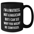 Funny Waitress Gifts from Family for Waitress, Black Coffee Mug, Father's Day Unique Gifts, I'm A Waitress Not A Magician
