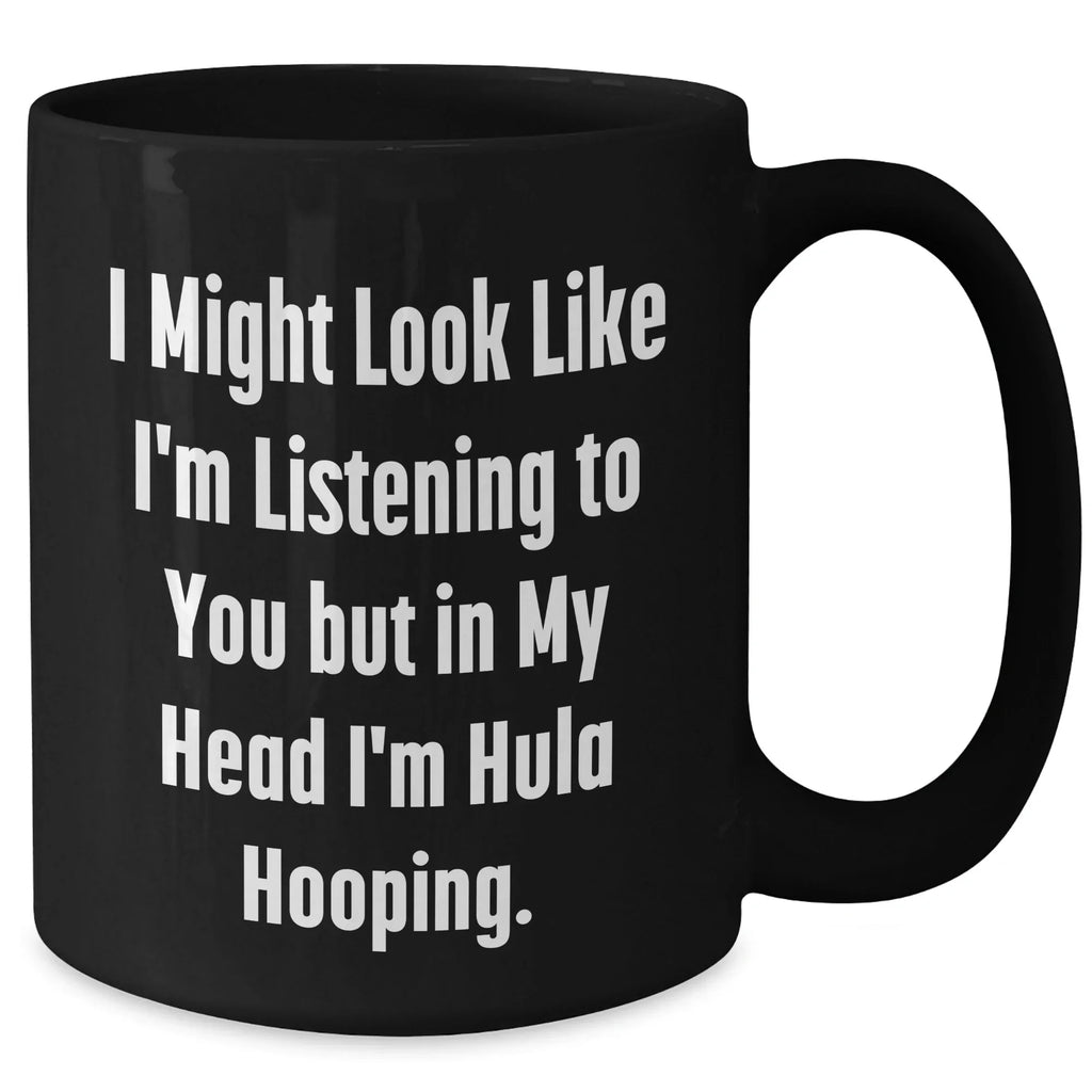 Funny Hula Hooping Quote Black Coffee Mugs for Dad on Father's Day - Gifts from Men to Hula Hooping Enthusiasts