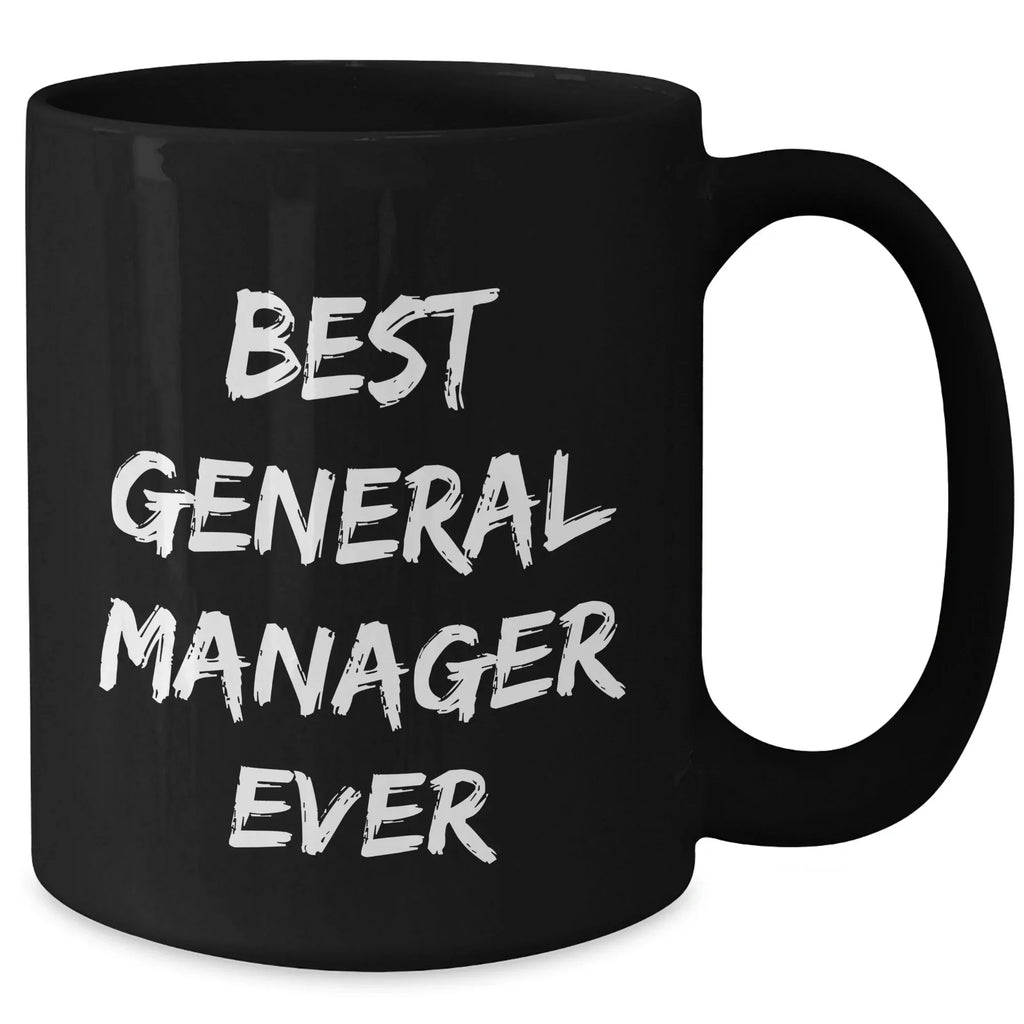 Funny General Manager Gifts from Friends for Graduation Best Ever Black Coffee Mug