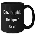 Funny Quotes for Graphic Designers, Black Coffee Mug, Best Graphic Designer Ever Gifts from Friends, Gifts for Men, Unique Graduation Gifts