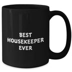 Funny Housekeeper Gifts from Friends - Best Housekeeper Ever Quote on Black Coffee Mug for Mother's Day