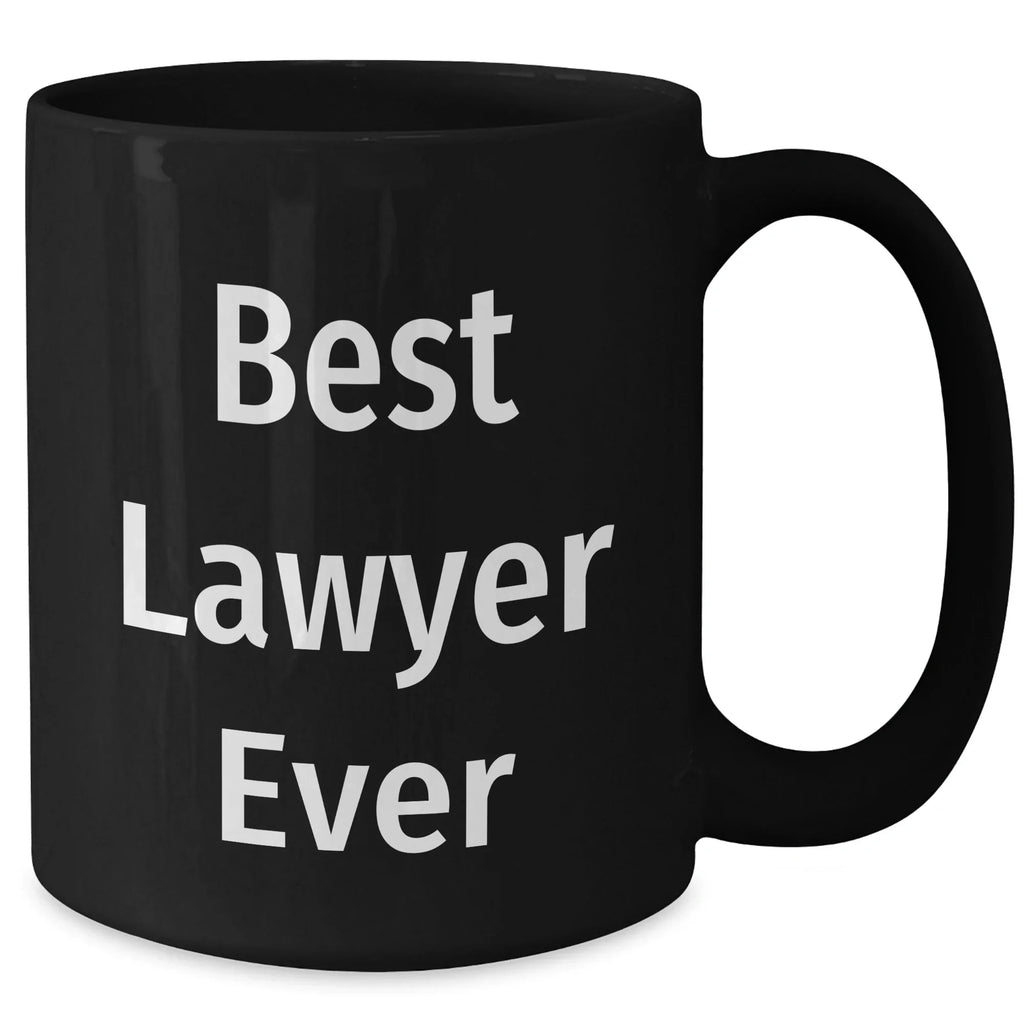 Funny Lawyer Gifts from Men - Best Lawyer Ever Quote on Black Coffee Mug, 11oz or 15oz, Microwave and Dishwasher Safe, Gifts for Lawyer on Mother's Day