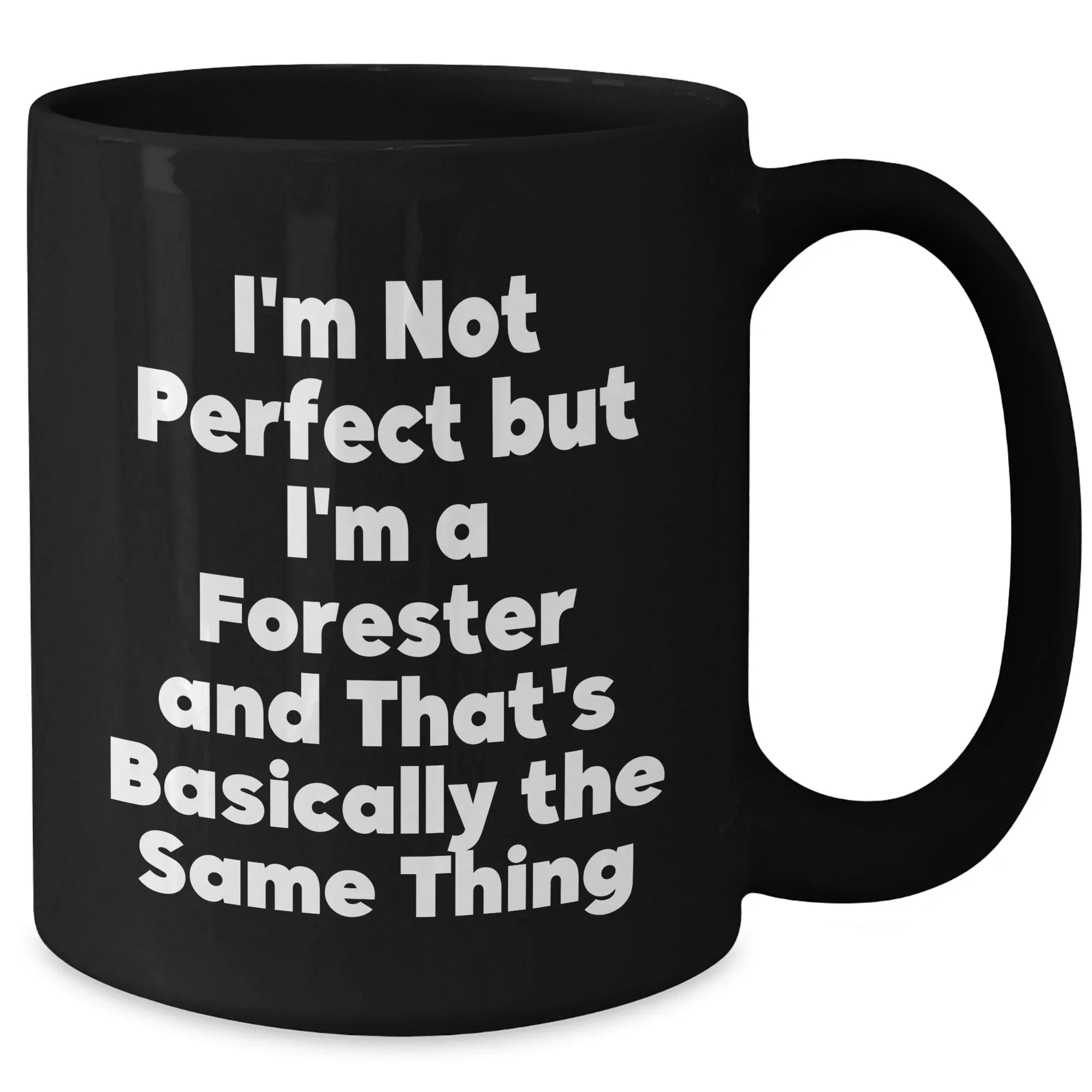 Forester Gifts from Friends, Father's Day Unique Gifts for Men, 'I'm Not Perfect But I'm A Forester And That's Basically The Same Thing' Funny Coffee Mug