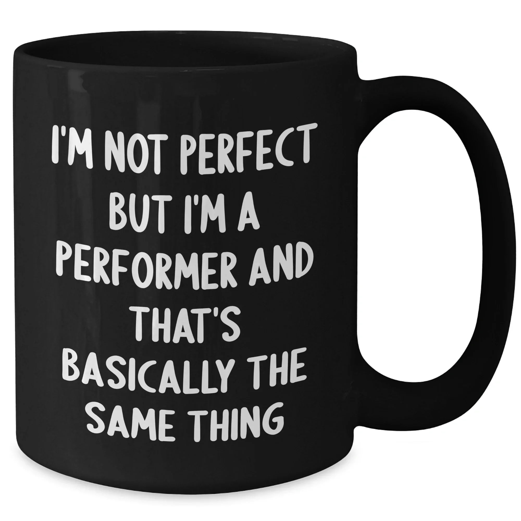Funny Performer Gifts from Men, Inspirational Black Coffee Mugs for Performers, I'm Not Perfect But... Father's Day Unique Gifts