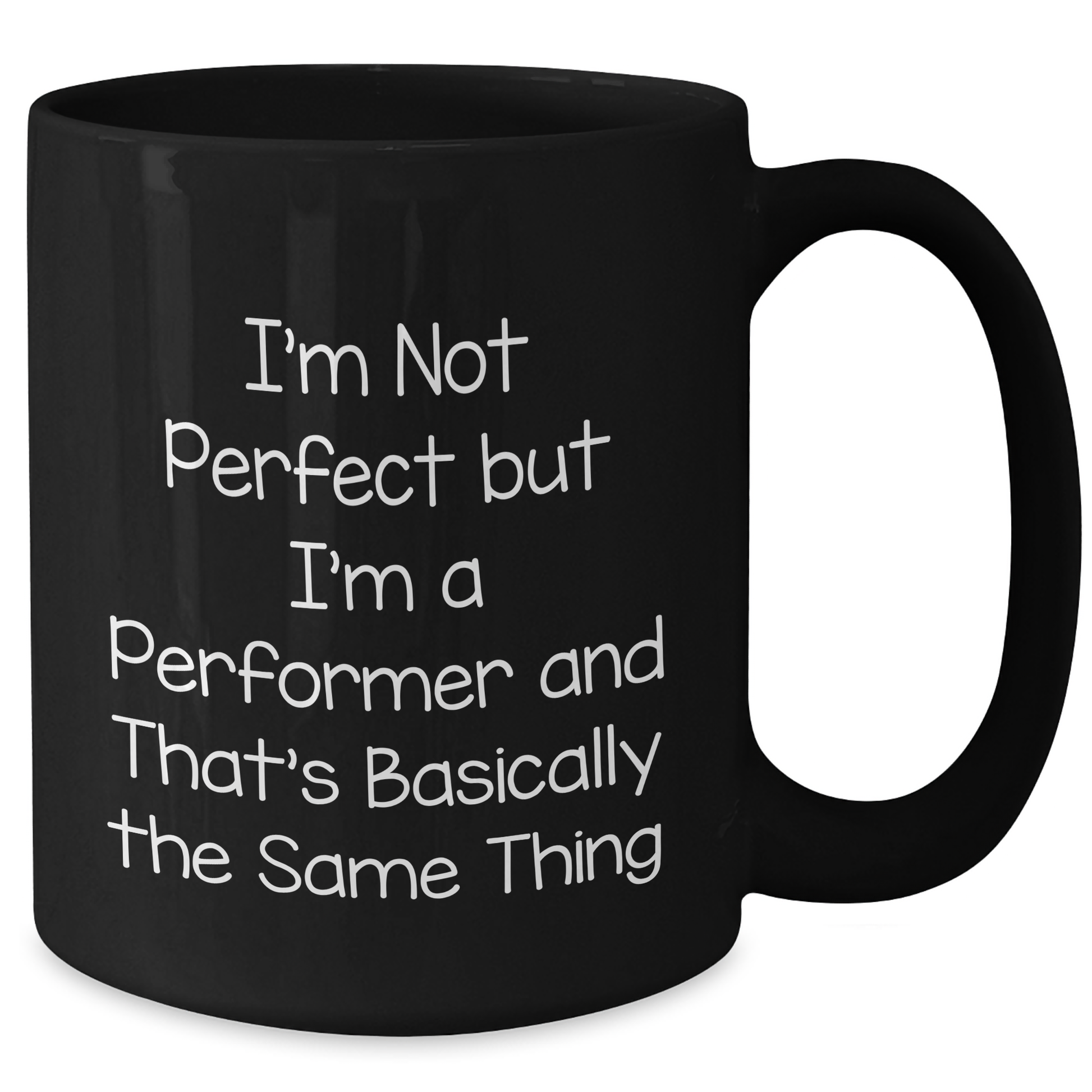 Funny Performer Gifts from Friends, Gifts for Men - I'm Not Perfect But I'm A Performer, Black Coffee Mug for Father's Day - Additional