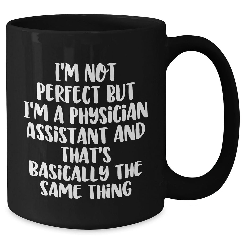 Funny Physician Assistant Gifts from Men to Physician Assistants, Black Coffee Mug for Father's Day, 'I'm Not Perfect'