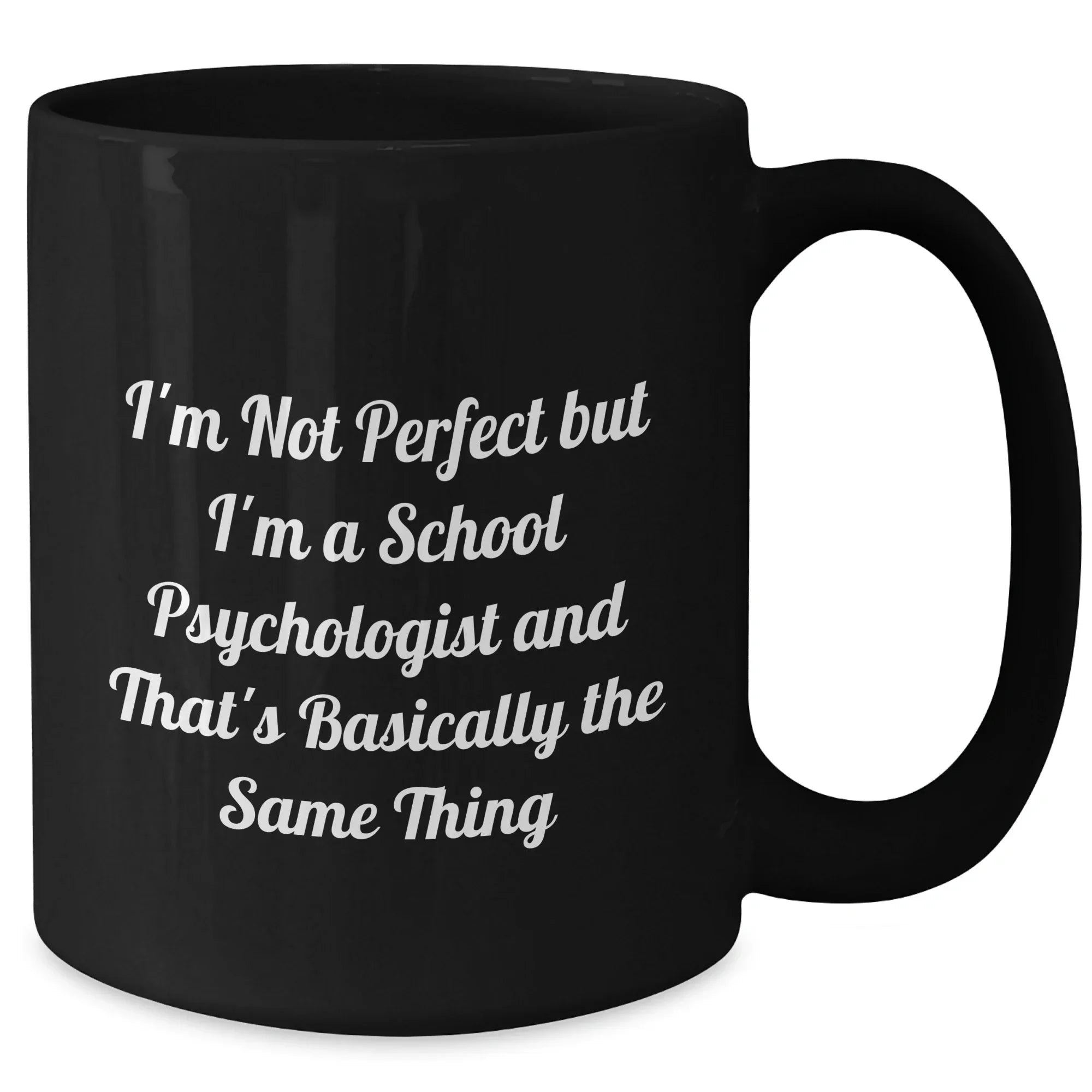 Funny School Psychologist Gifts from Friends for Graduation, 'I'm Not Perfect But I'm A School Psychologist' Black Coffee Mug