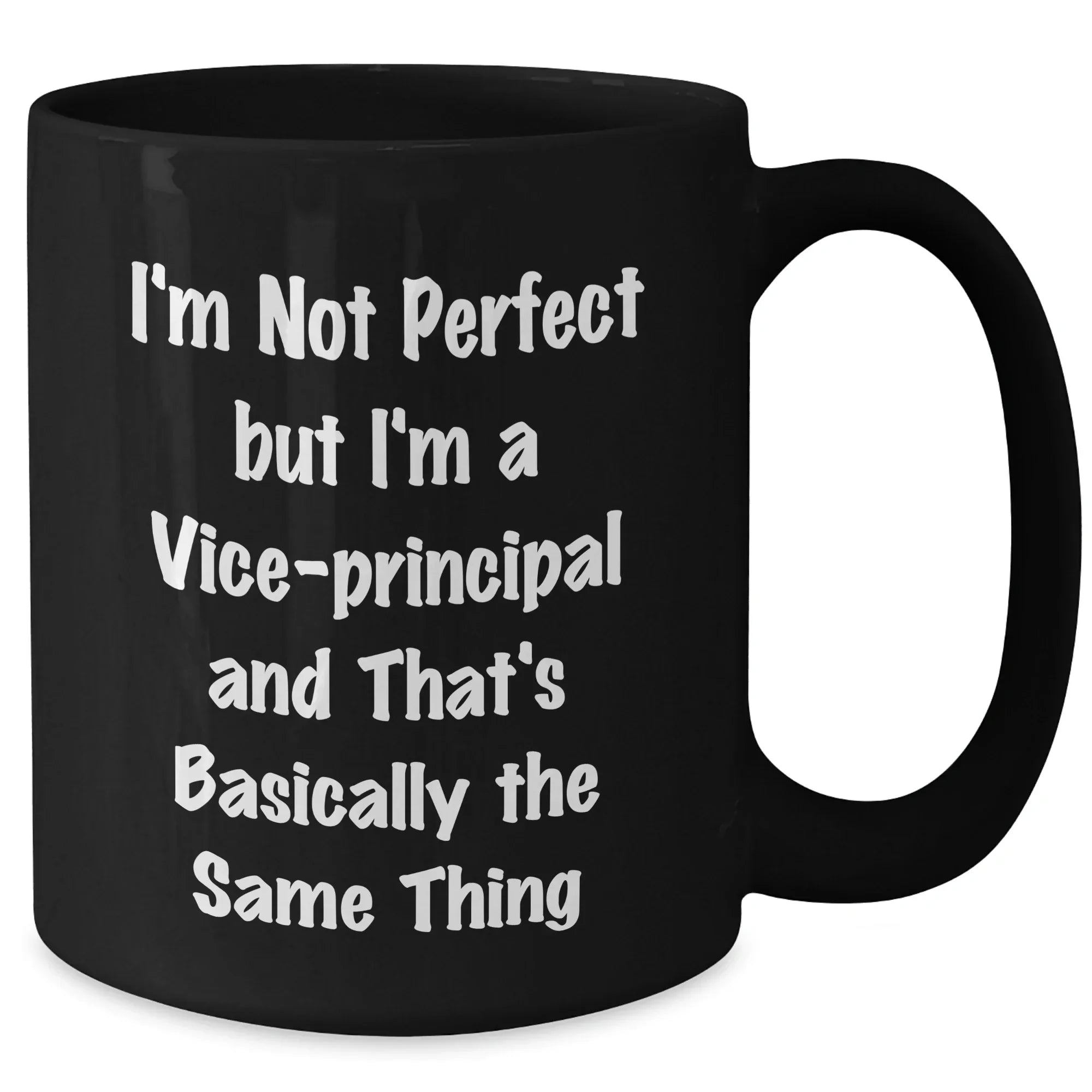 Funny Vice-Principal Gifts from Friends for Graduation - 'I'm Not Perfect But I'm A Vice-Principal And That's Basically The Same Thing' Black Coffee Mug