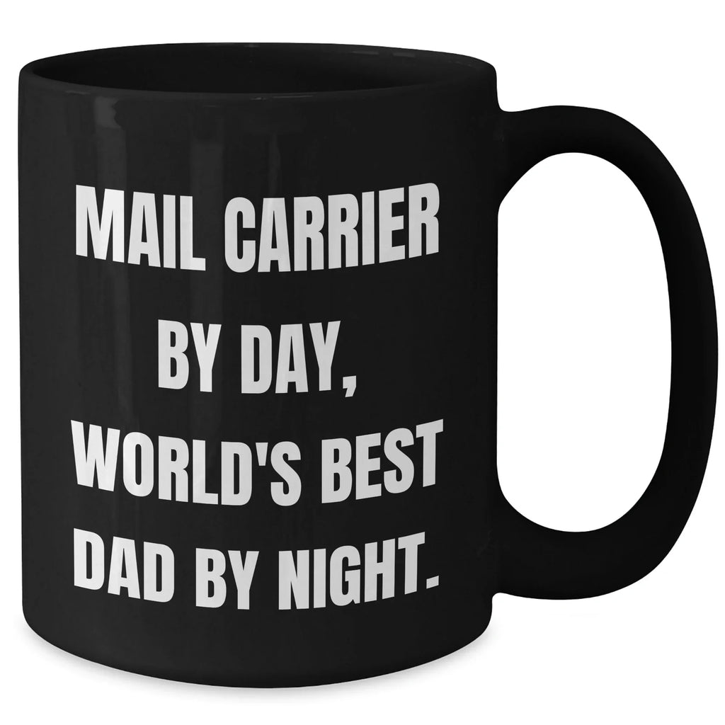 Funny Mail Carrier Gifts from Men - World's Best Dad By Night. - Black Coffee Mug for Father's Day