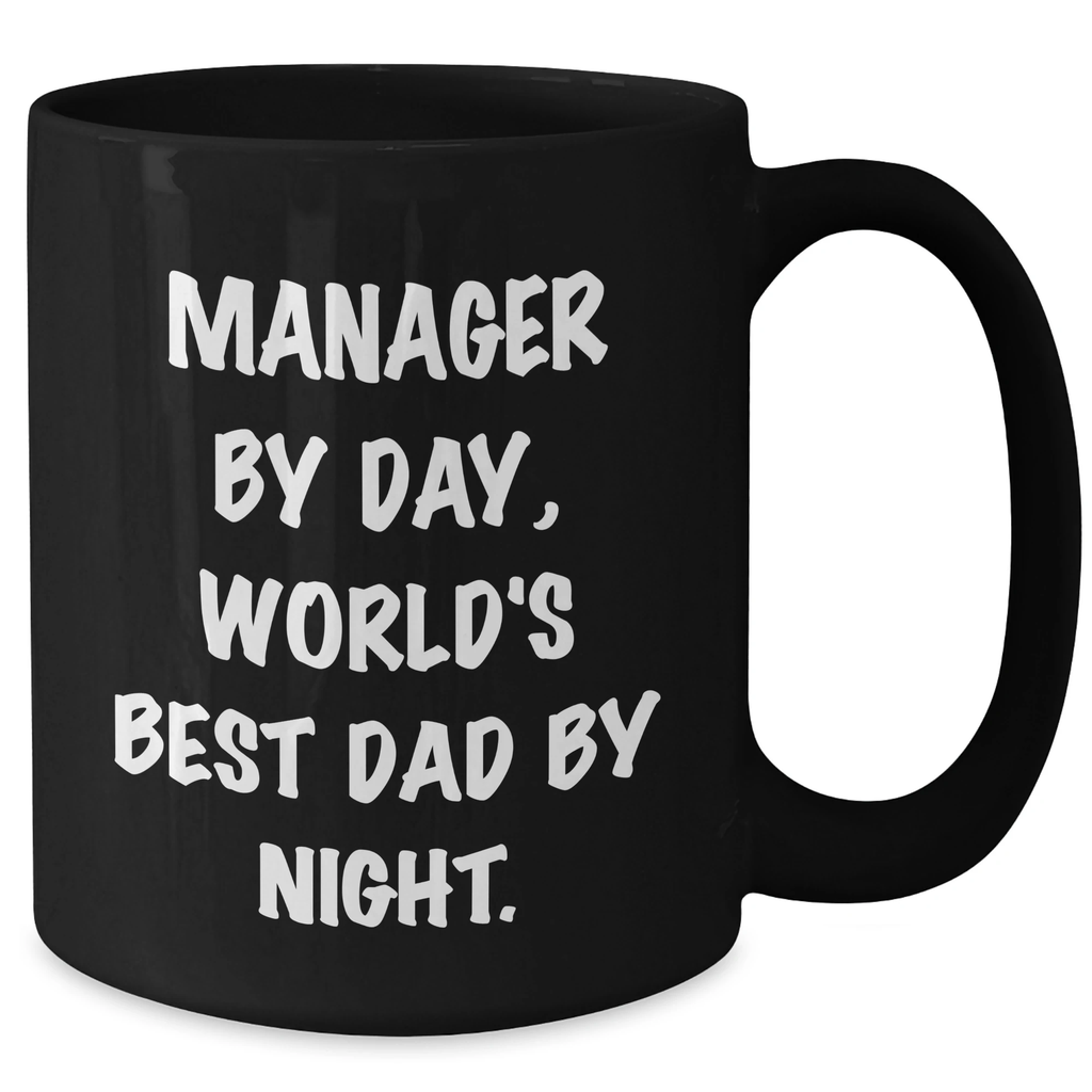 Manager by Day, World's Best Dad by Night, Funny Black Coffee Mug, Gifts for Manager, Gifts from Family