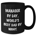 Manager by Day, World's Best Dad by Night, Funny Black Coffee Mug, Gifts for Manager, Gifts from Family