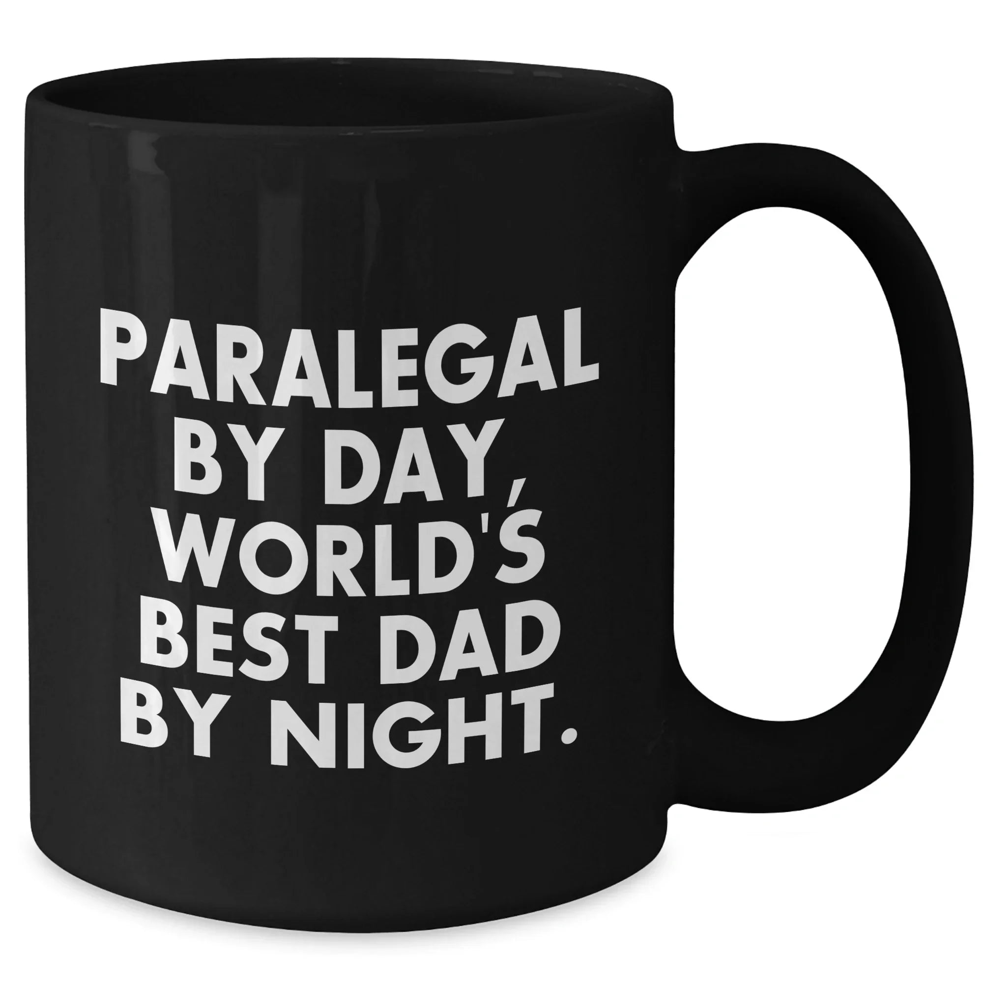 Paralegal By Day, World's Best Dad By Night. Funny Black Coffee Mug Gifts for Paralegals, Men, or Friends on Father's Day